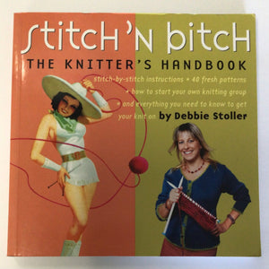 Stitch ‘N Bitch: The Knitter’s Handbook
